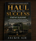 Haul Your Way To Success Startup Blueprint