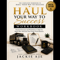 Haul Your Way to Success Workbook (Digital Edition)